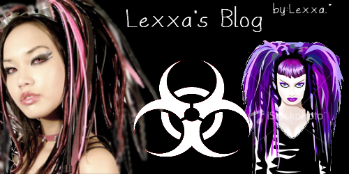 Lexxa's Blog[Cyber Goth Version]Blog from me....
